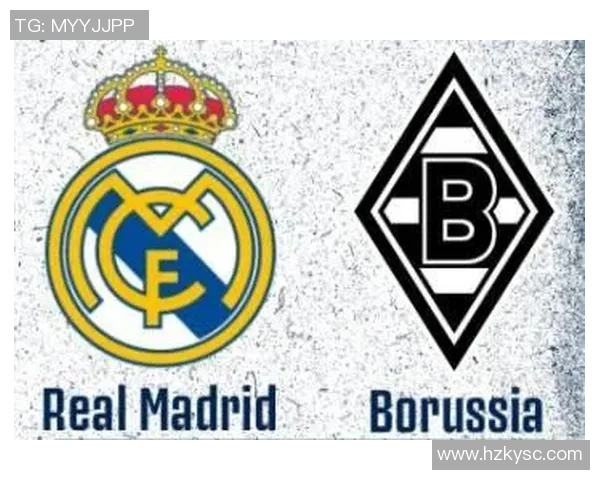 皇马与门兴对决分析战术布局与球员表现全解析